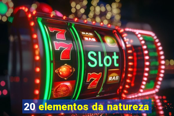 20 elementos da natureza